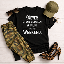 Load image into Gallery viewer, Never Stand Between a Mom & Her Weekend Graphic Tee (Unisex Crew Neck)