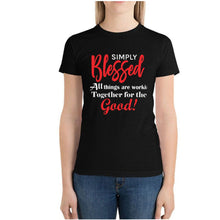 Load image into Gallery viewer, Simply Blessed All Things are Working together for the good Women's Cotton T-shirt