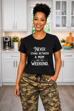 Load image into Gallery viewer, Never Stand Between a Mom &amp; Her Weekend Graphic Tee (Unisex Crew Neck)
