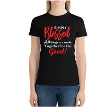 Load image into Gallery viewer, Simply Blessed All Things are Working together for the good Women&#39;s Cotton T-shirt
